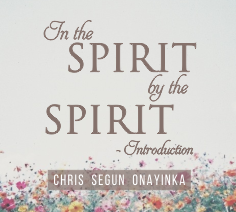 In the Spirit by the Spirit - Introduction