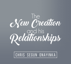 The New Creation and His Relationships 