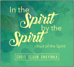 In the Spirit by the Spirit - Fruit of the Spirit