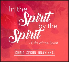 In the Spirit by the Spirit - Gifts of the Spirit