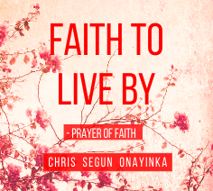 Faith to Live by - Prayer of Faith