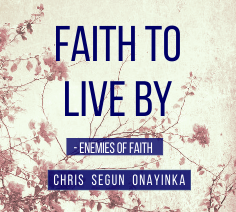 Faith to live by - Enemies of Faith