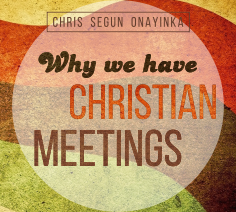 Why we have Christian Meetings