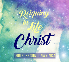 Reigning in Life Christ