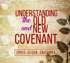 Understanding the Old and the New Covenant in Christ