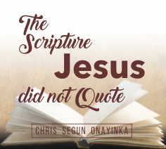 The Scripture Jesus did not Quote