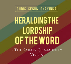 Heralding the Lordship of the Word - The Saints Community Vision
